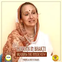 Lessons in Bhakti Sri Krsna the Inner View - Urmila Devi Dasi Audiobook by Urmila Devi Dasi