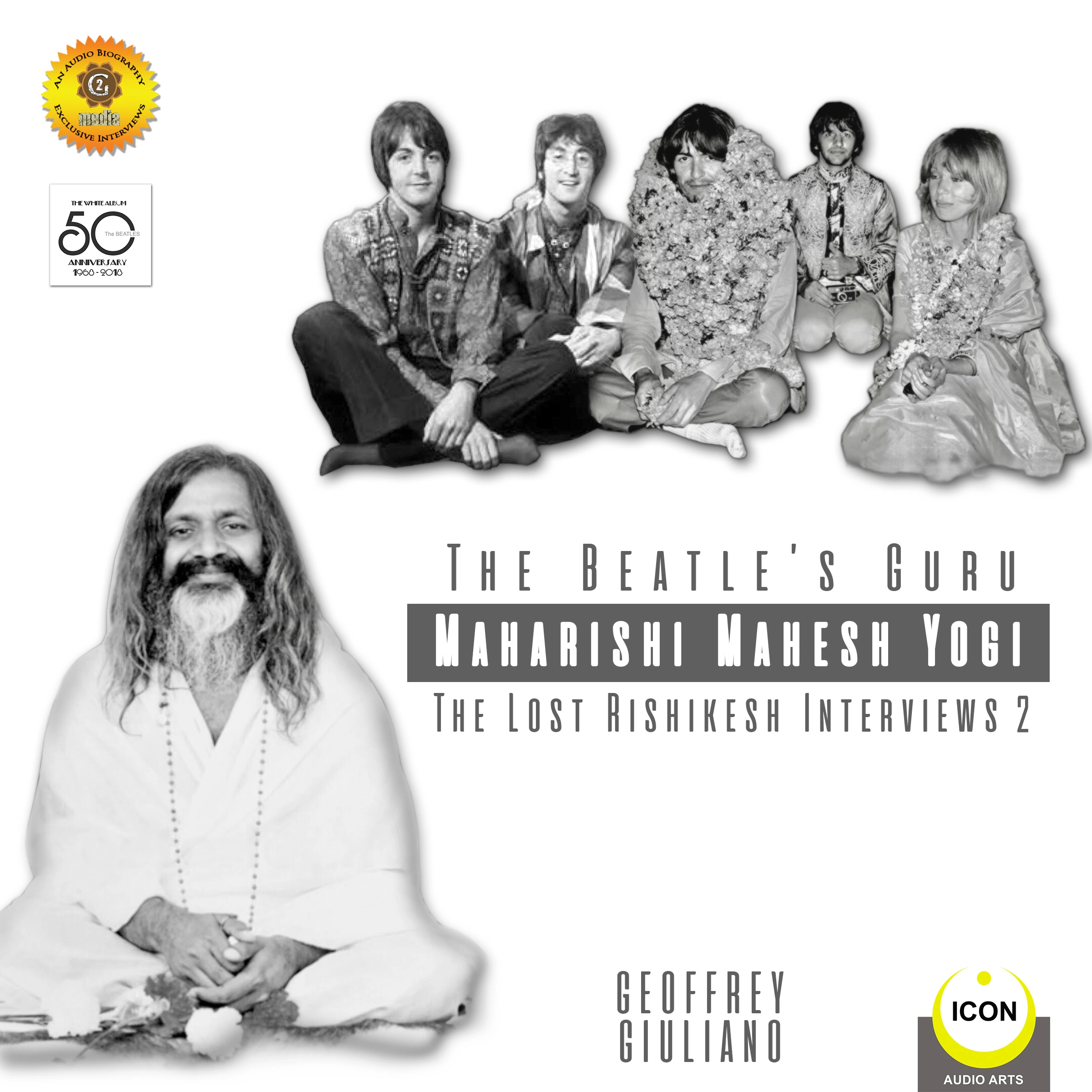 The Beatle's Guru Maharishi Mahesh Yog - the Lost Rishikesh Interviews, Volume 2 Audiobook by Geoffrey Giuliano