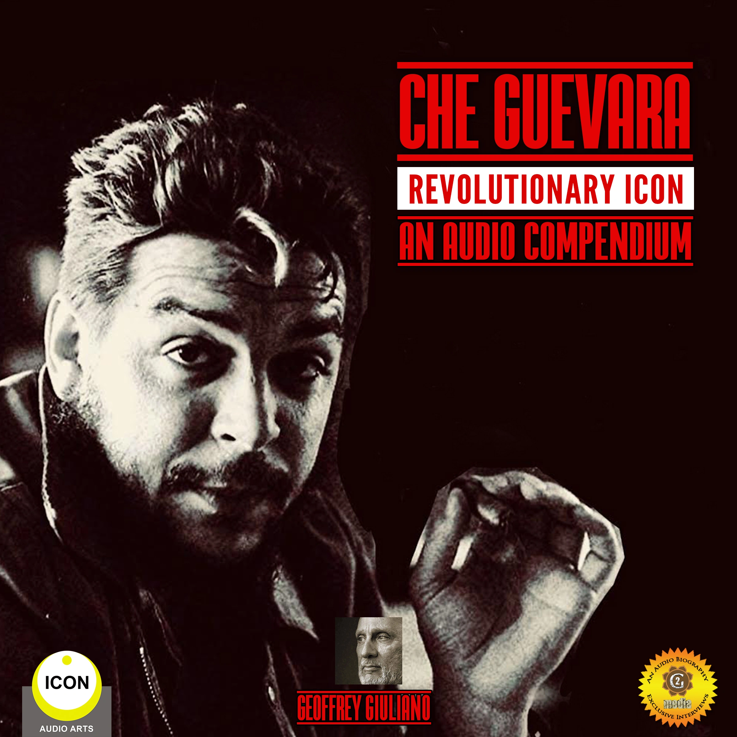 Che Guevara Revolutionary Icon - An Audio Compendium by Geoffrey Giuliano Audiobook