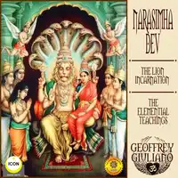 Narasimha Dev the Lion Incarnation - The Elemential Teachings Audiobook by Geoffrey Giuliano