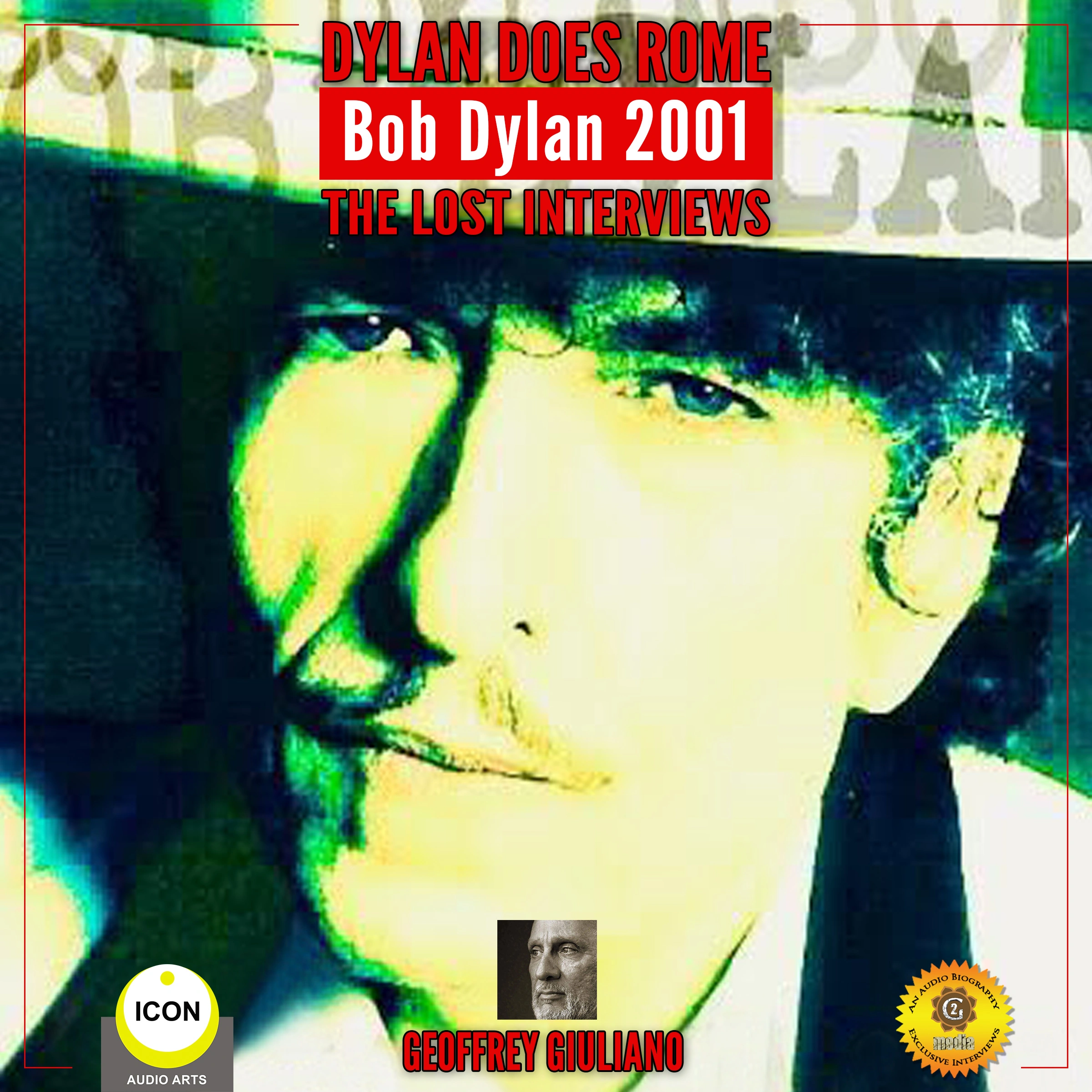 Dylan Does Rome Bob Dylan 2001 - The Lost Interviews by Geoffrey Giuliano Audiobook