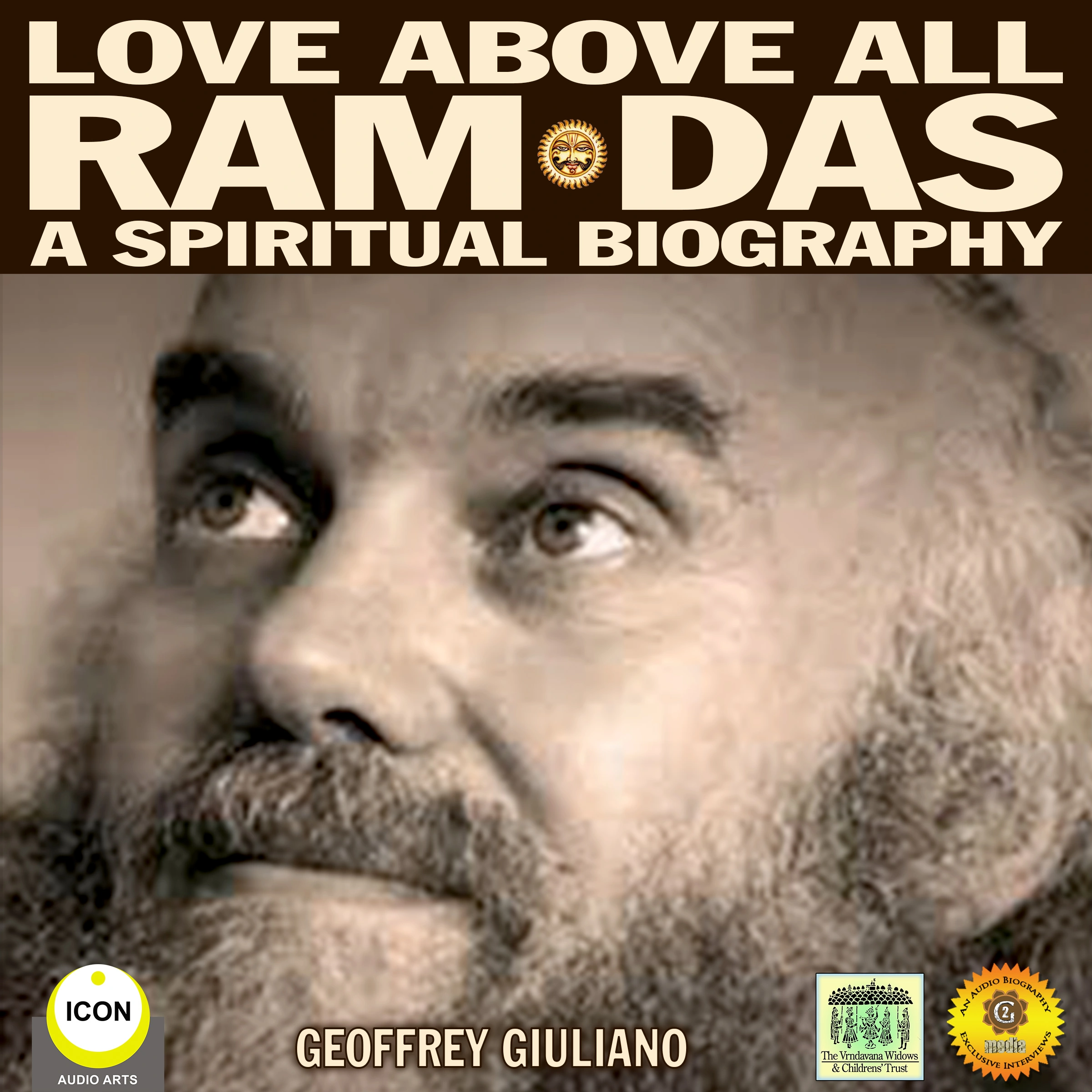 Love Above All Ram Das - A Spiritual Biography Audiobook by Geoffrey Giuliano