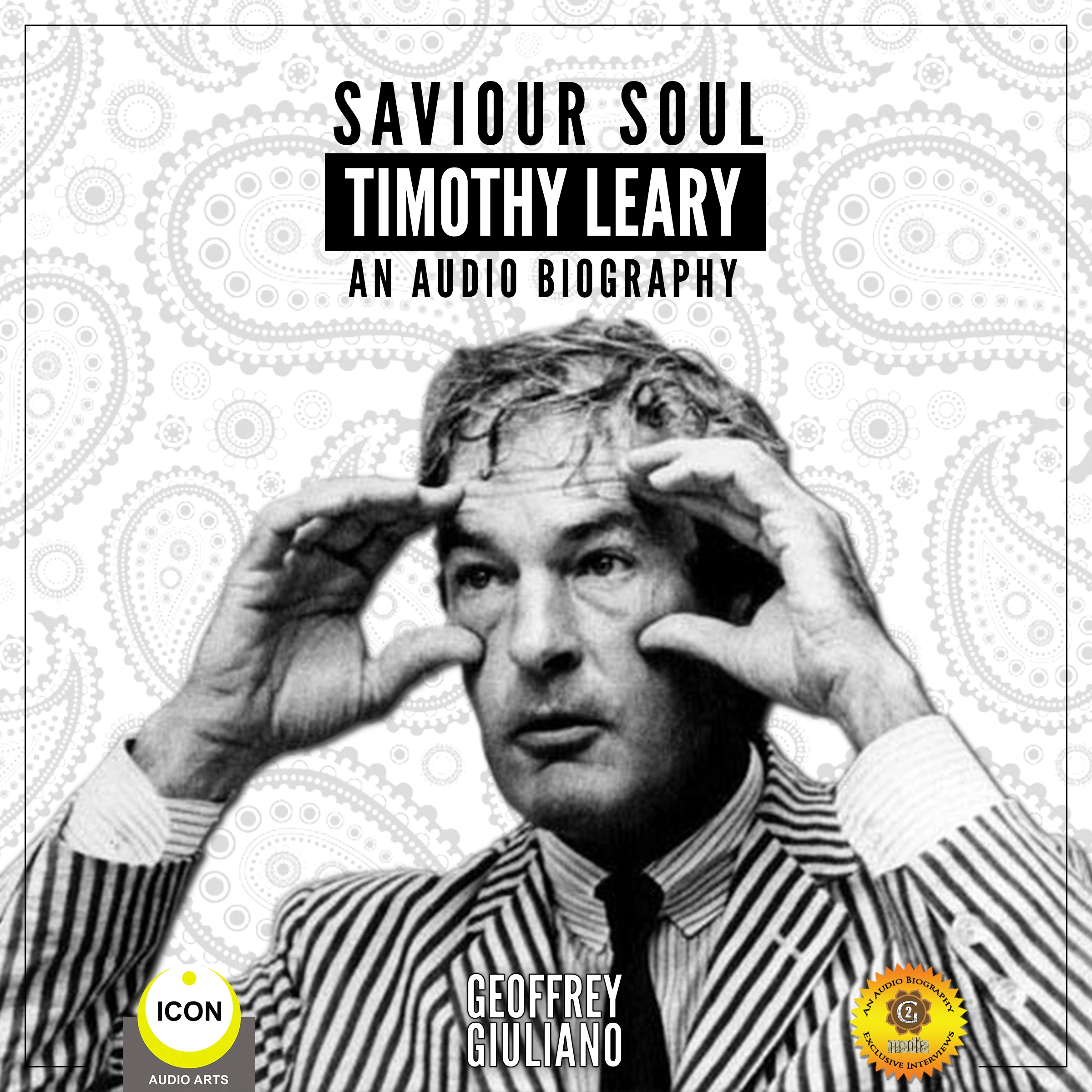 Saviour Soul Timothy Leary - An Audio Biography Audiobook by Geoffrey Giuliano