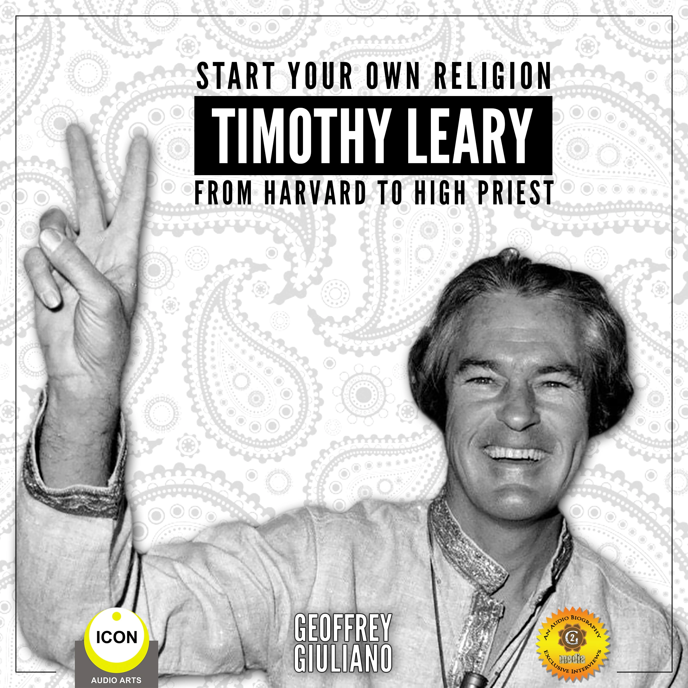 Start Your Own Religion Timothy Leary - From Harvard to High Priest Audiobook by Geoffrey Giuliano