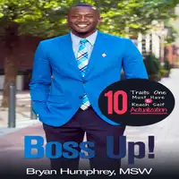 Boss UP!: 10 Traits One Must Have to Reach Self Actualization Audiobook by Bryan Humphrey