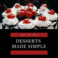 Desserts Made Simple Audiobook by Mary June Smith