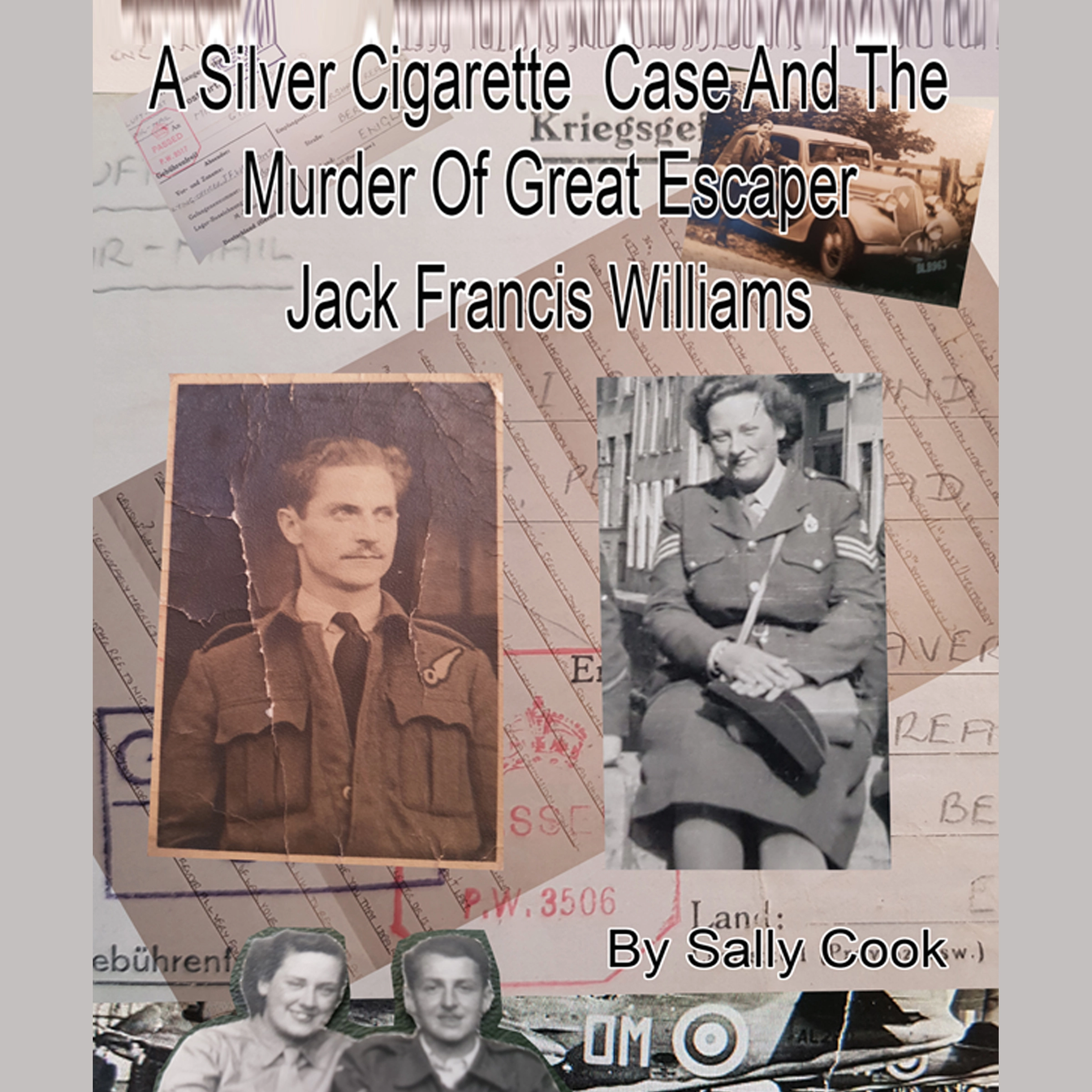 A Silver Cigarette Case and The Murder of Great Escaper Jack Francis Williams by Sally Cook Audiobook