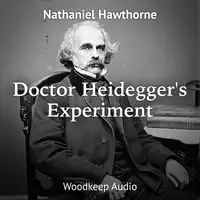 Dr. Heidegger's Experiment Audiobook by Nathaniel Hawthorne