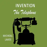 Invention: The Telephone Audiobook by Micheal  lakes