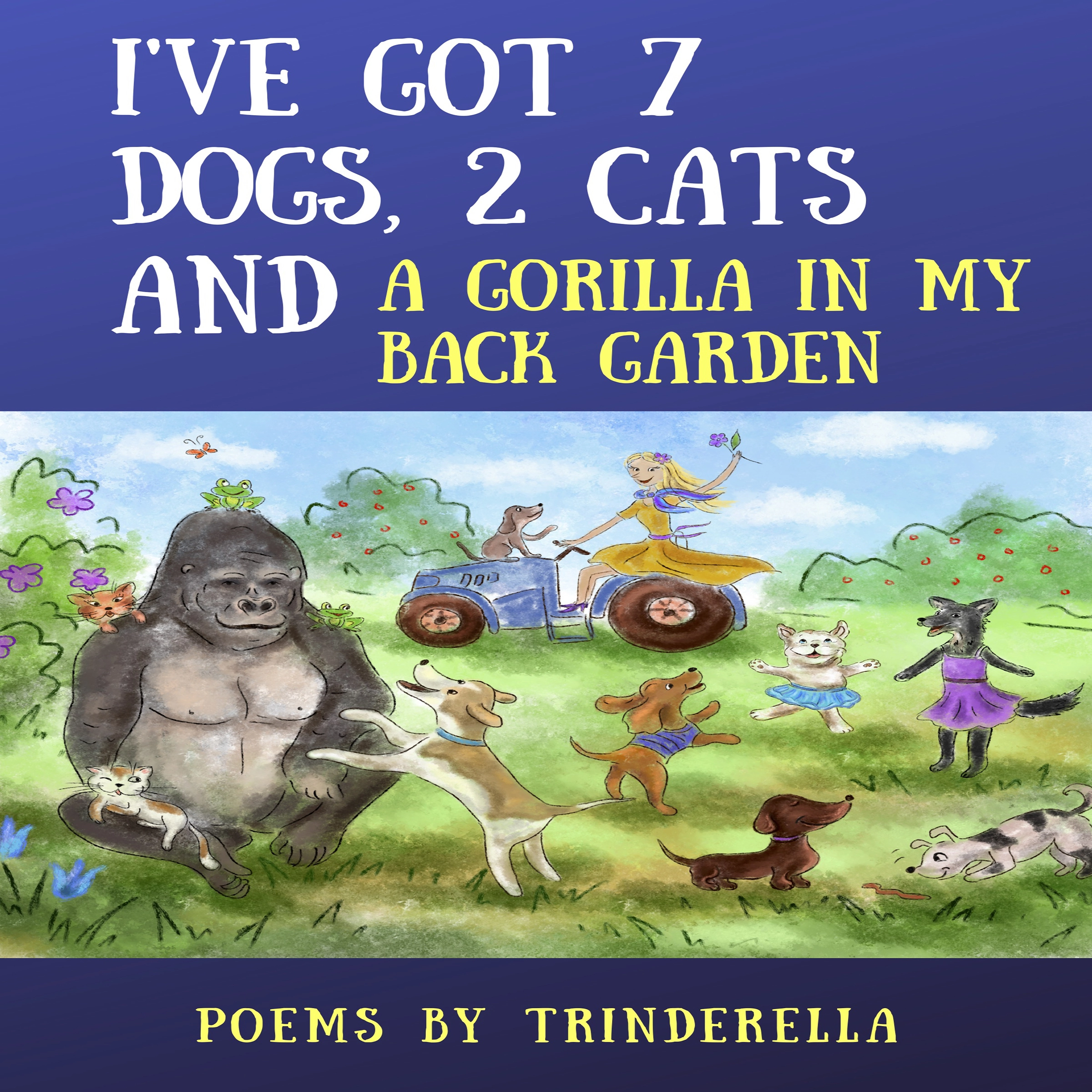 I've Got 7 Dogs, 2 Cats And A Gorilla In My Back Garden Audiobook by Trinderella