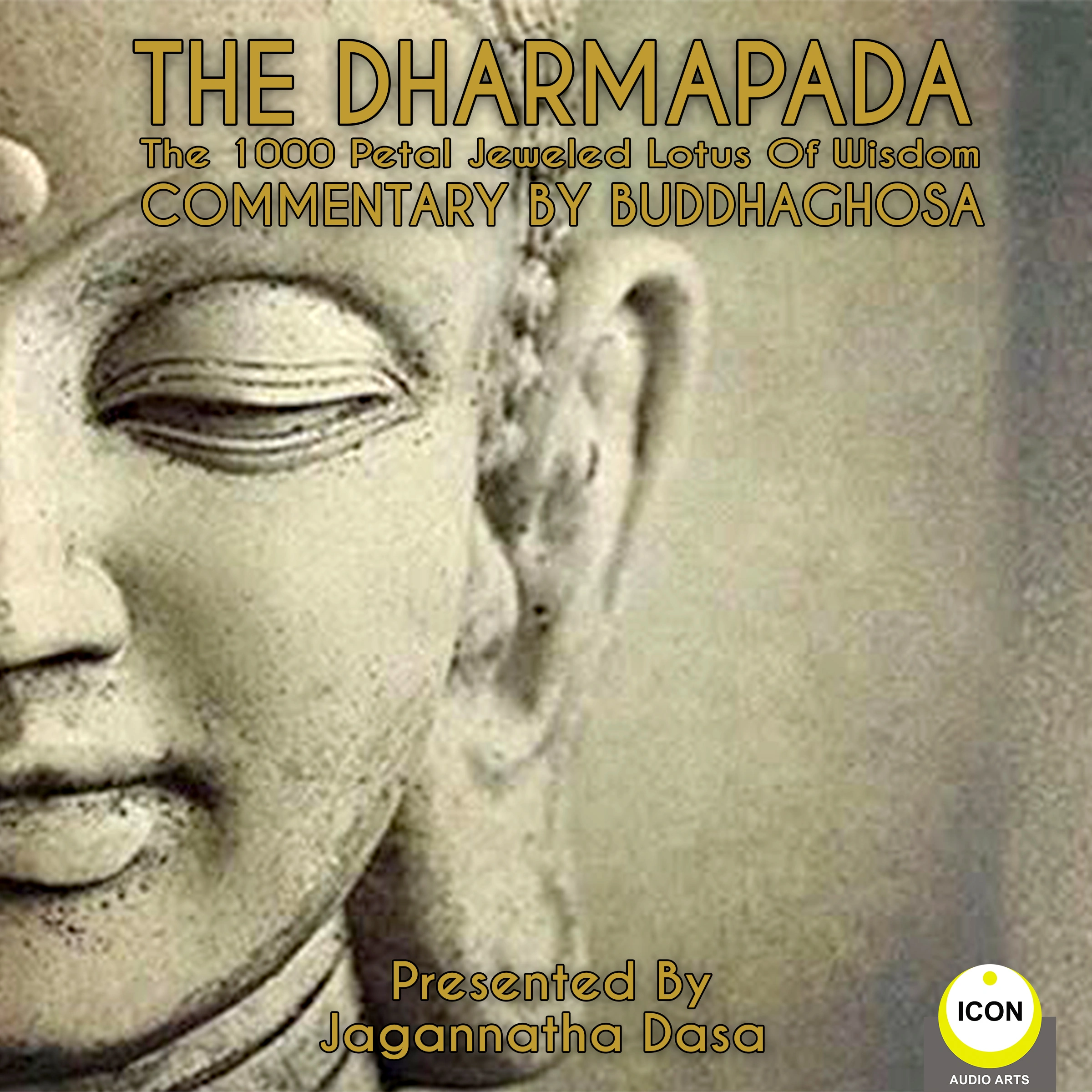 The Dharmapada: The 100 Petal Jeweled Lotus of Wisdom - Commentary by Buddhaghosa Audiobook by Buddhaghosa