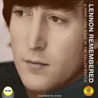 Lennon Remembered - A Fond Look Back at the Fallen Beatle Audiobook by Jagannatha Dasa