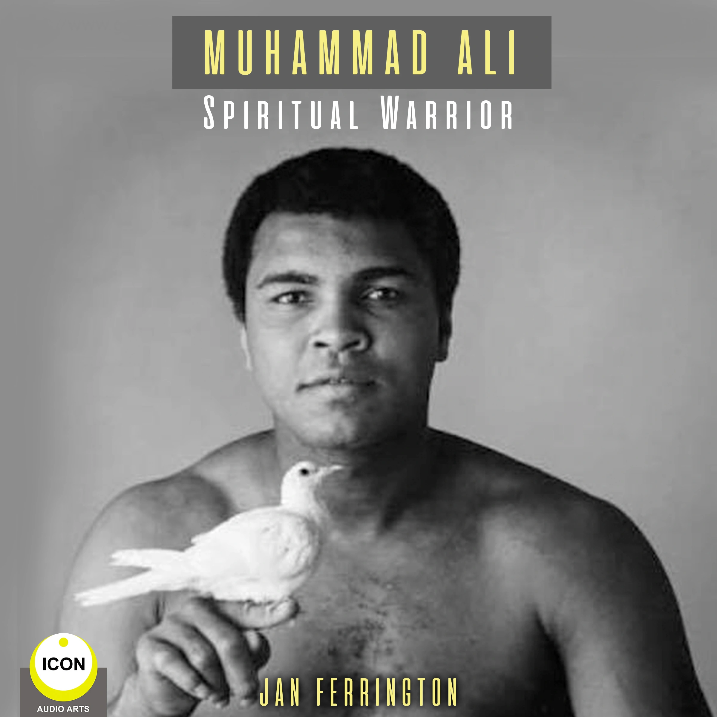 Muhammad Ali - Spiritual Warrior by Geoffrey Giuliano