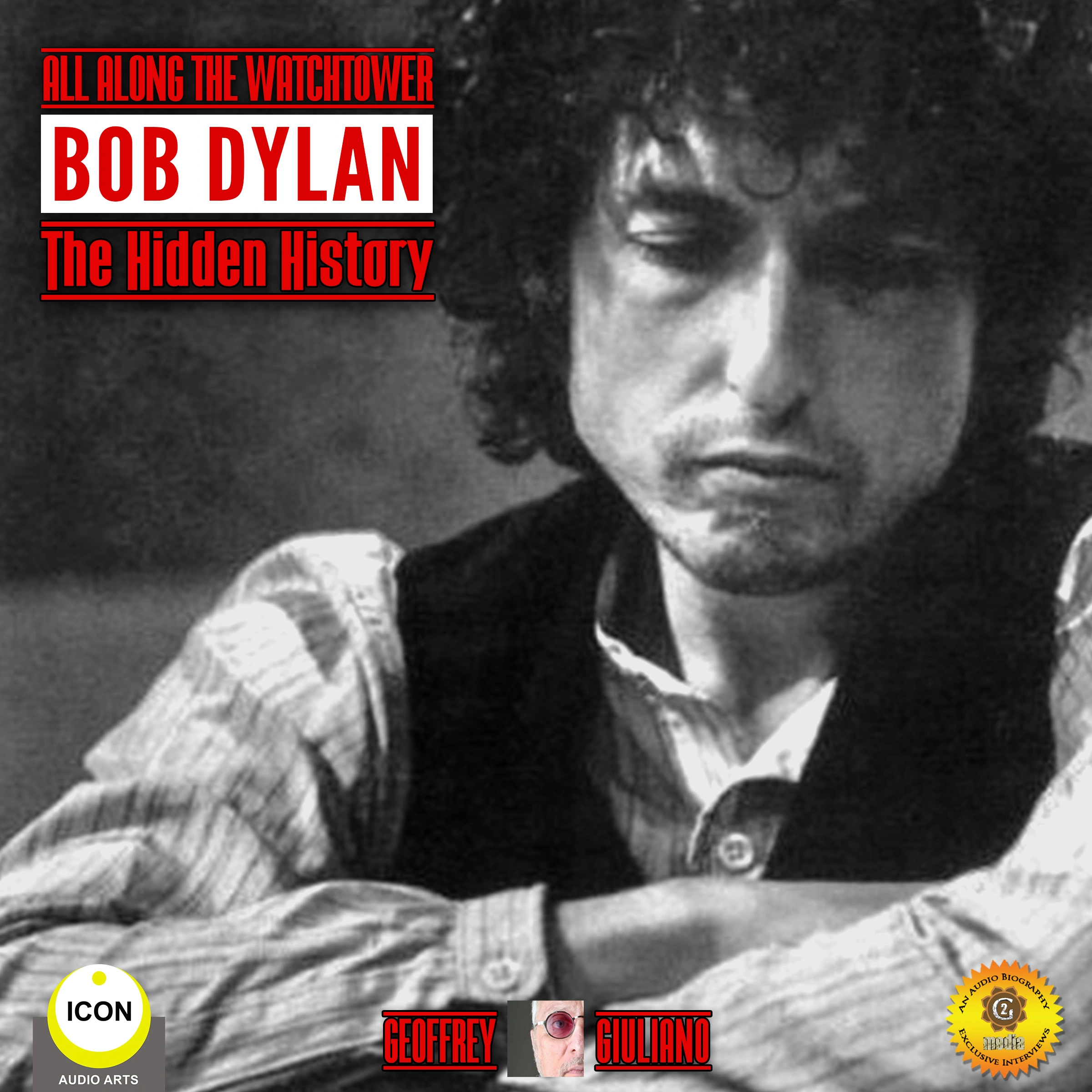 All Along the Watchtower Bob Dylan - The Hidden History Audiobook by Geoffrey Giuliano