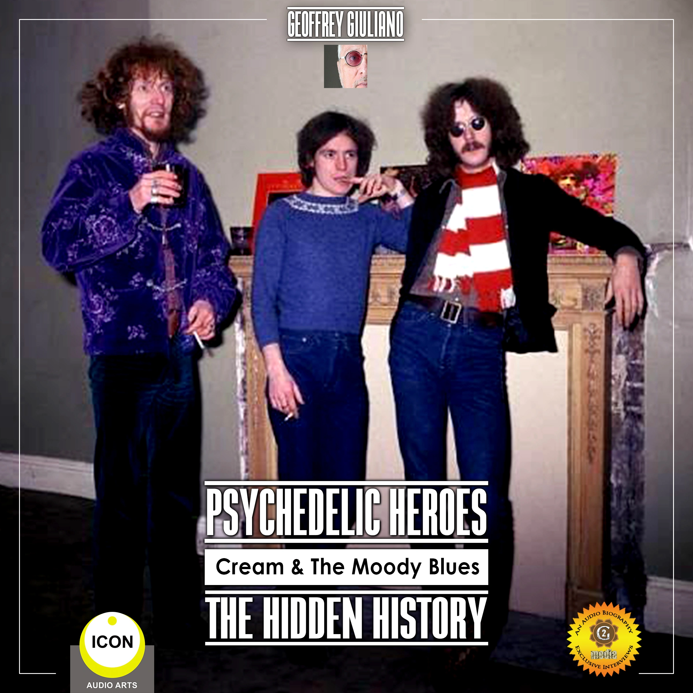 Psychedelic Heroes Cream & the Moody Blues - The Hidden History by Geoffrey Giuliano Audiobook