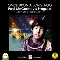 Once upon a Long Ago: Paul McCartney’s Progress - An Audio Biography Audiobook by Geoffrey Giuliano