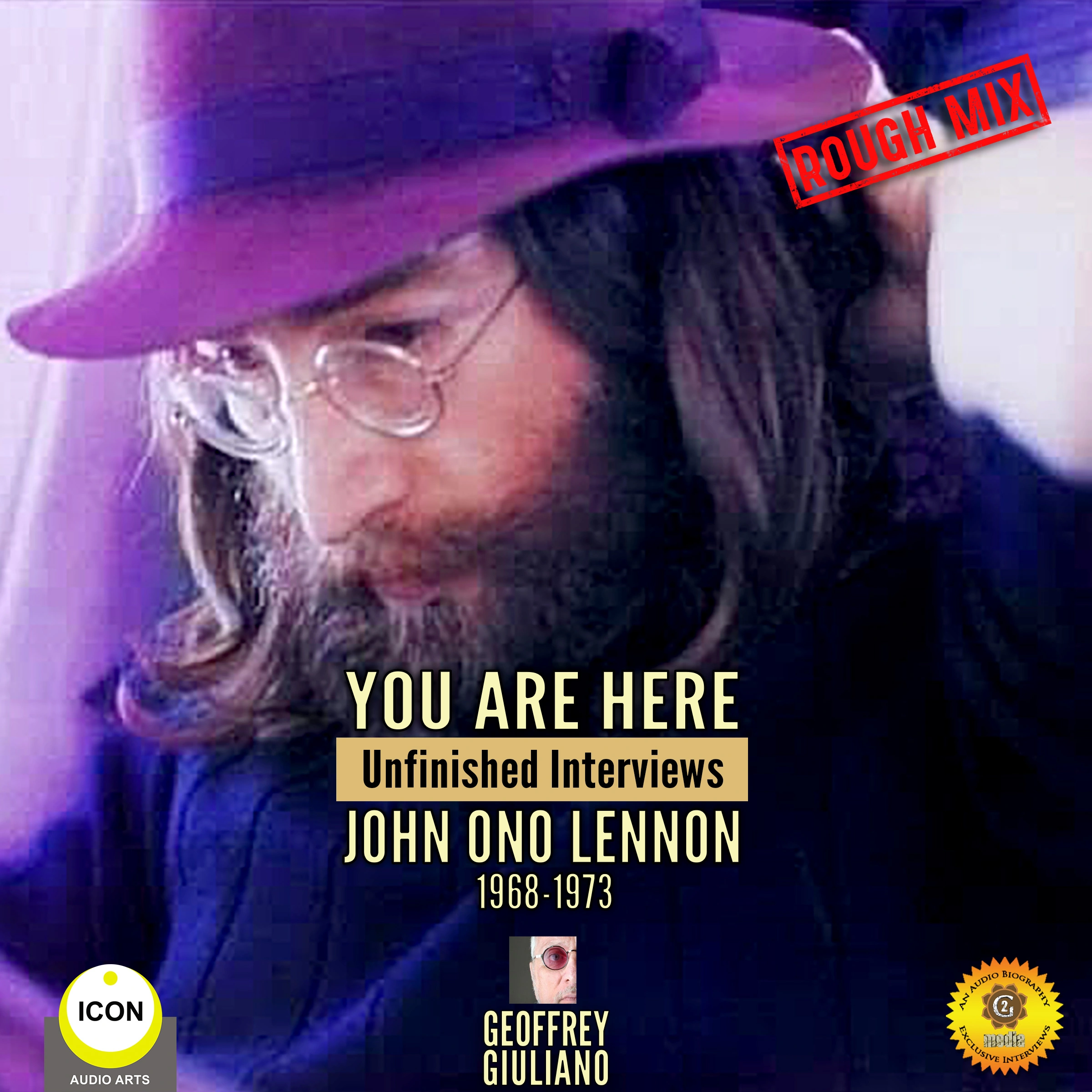 You Are Here: Unfinished Interviews John Ono Lennon 1968-1973 Audiobook by Geoffrey Giuliano