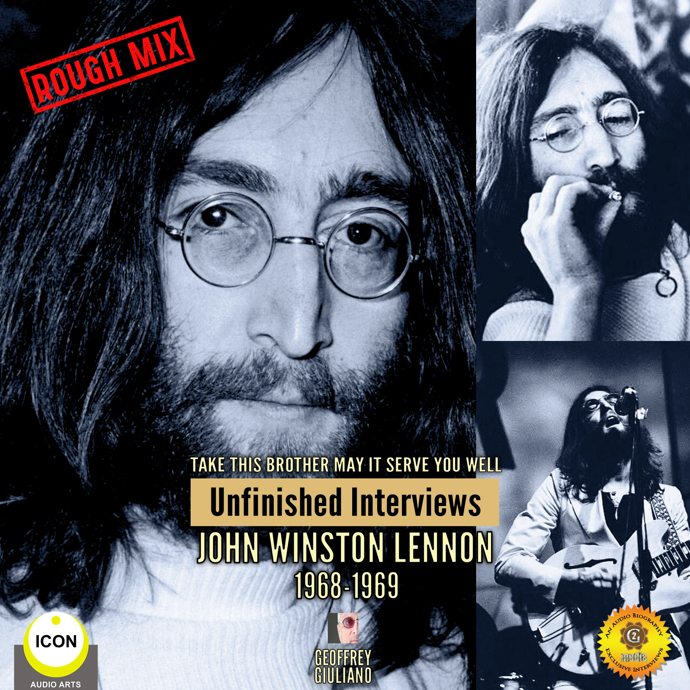 Take This Brother May It Serve You Well: Unfinished Interviews John Winston Lennon 1968-1969 Audiobook by Geoffrey Giuliano