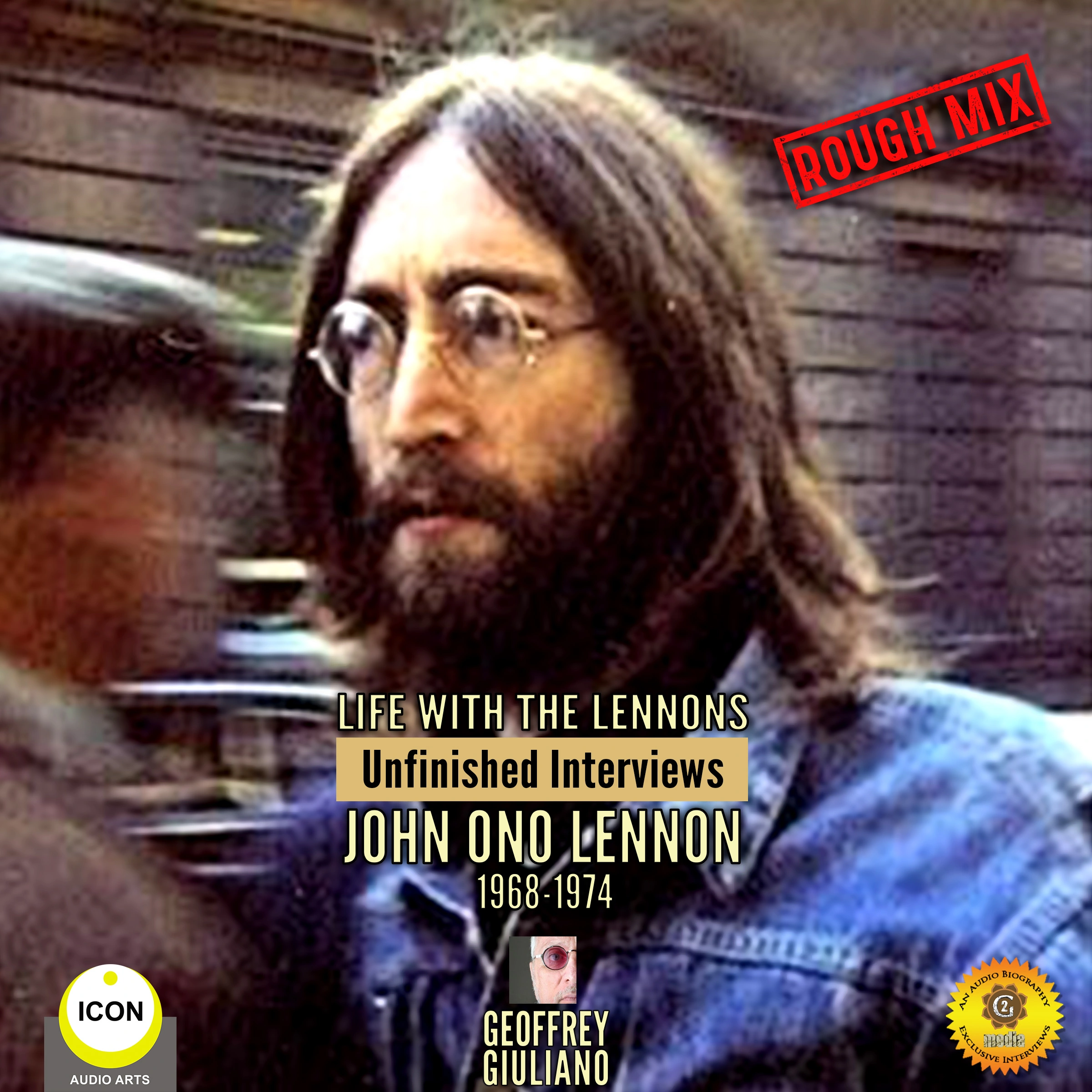 Life with the Lennons: Unfinished Interviews John Ono Lennon 1968-1974 Audiobook by Geoffrey Giuliano