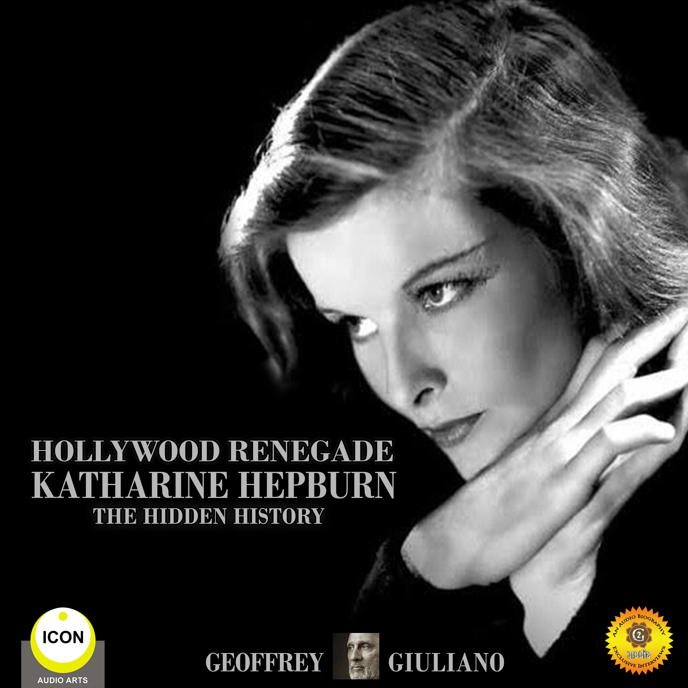 Hollywood Renagade: Katharine Hepburn - The Hidden History Audiobook by Geoffrey Giuliano