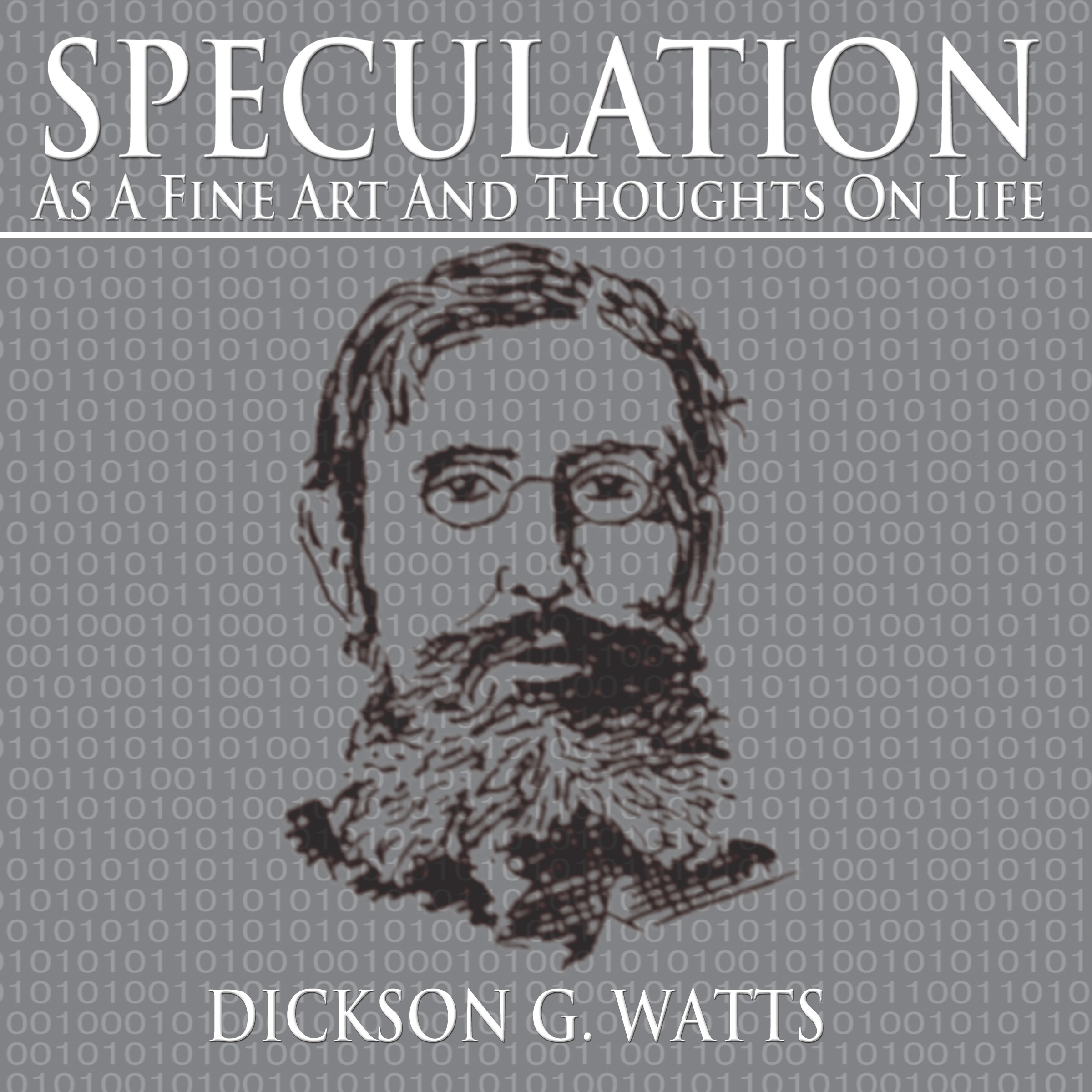 Speculation as a Fine Art and Thoughts on Life Audiobook by Dickson G. Watts