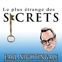 Le plus étrange des secrets Audiobook by Earl Nightingale