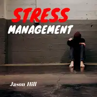 Stress Management Audiobook by Jason Hill