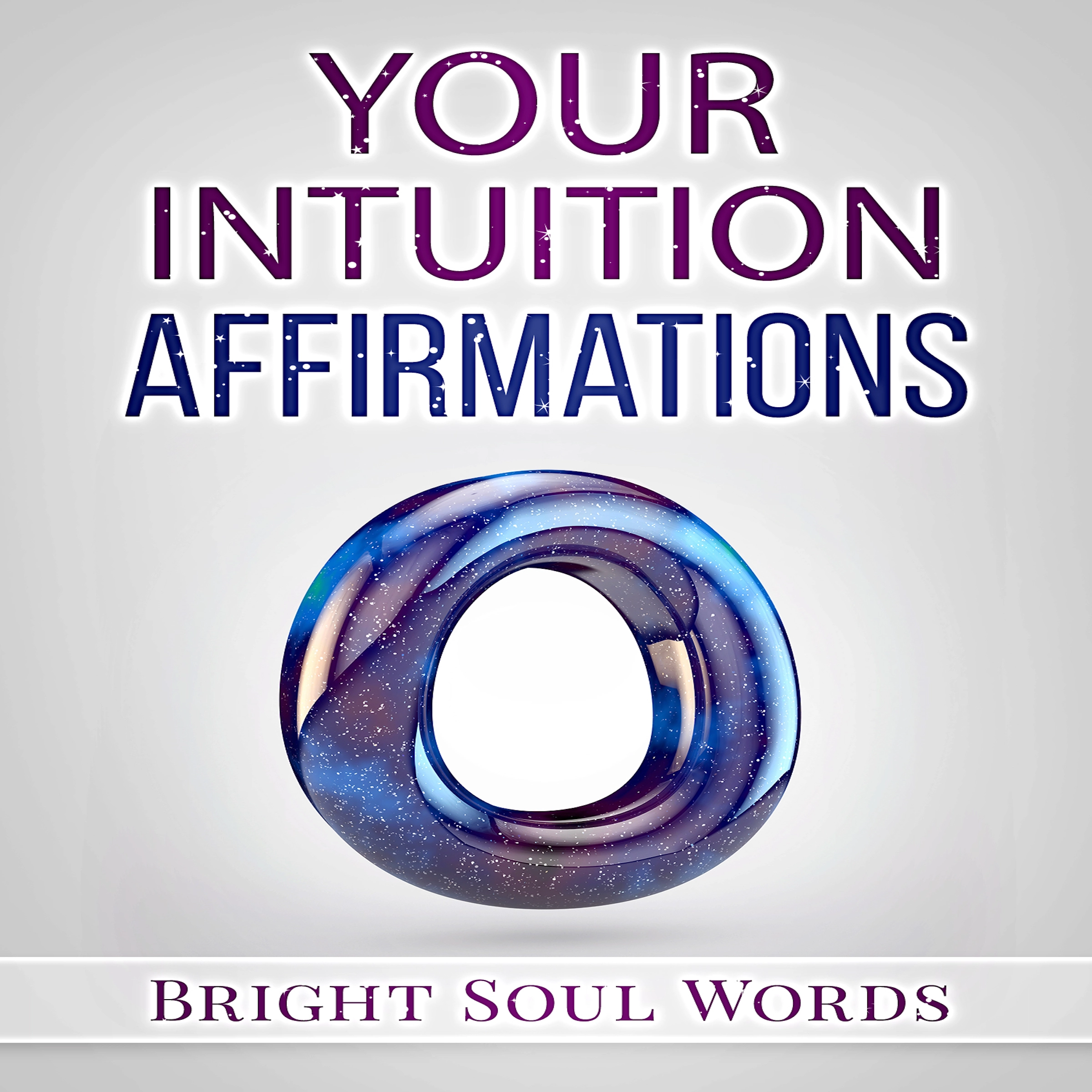 Your Intuition Affirmations by Bright Soul Words Audiobook