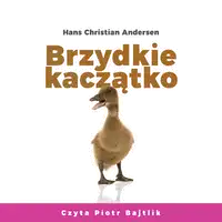 Brzydkie kaczątko Audiobook by Hans Christian Andersen