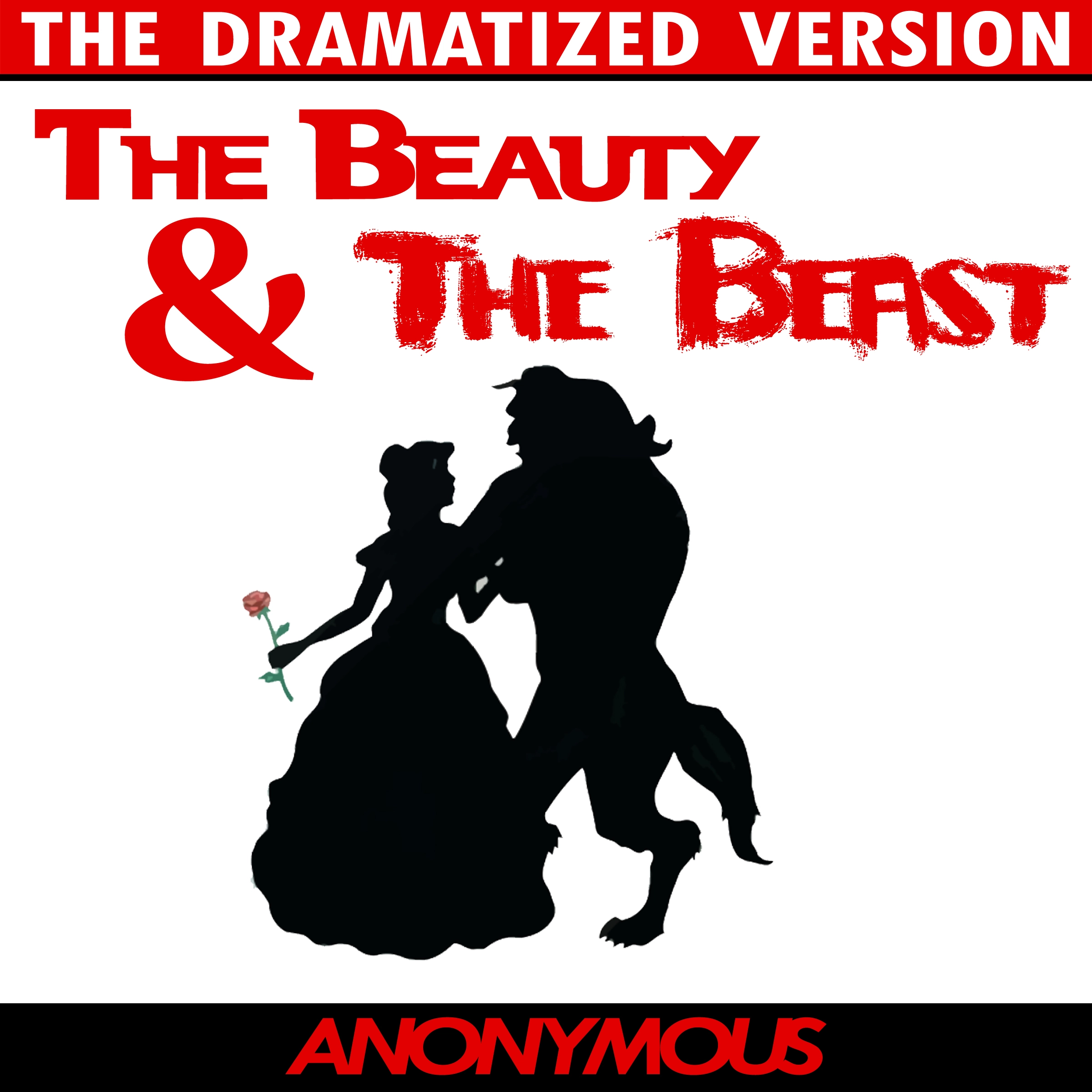 Beauty and the Beast - The Dramatized Version by anonymous 