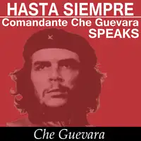 Che Guevara Speaks - Selected Speeches and Writings Audiobook by Che Guevara