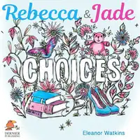 Rebecca and Jade: Choices Audiobook by Eleanor Watkins