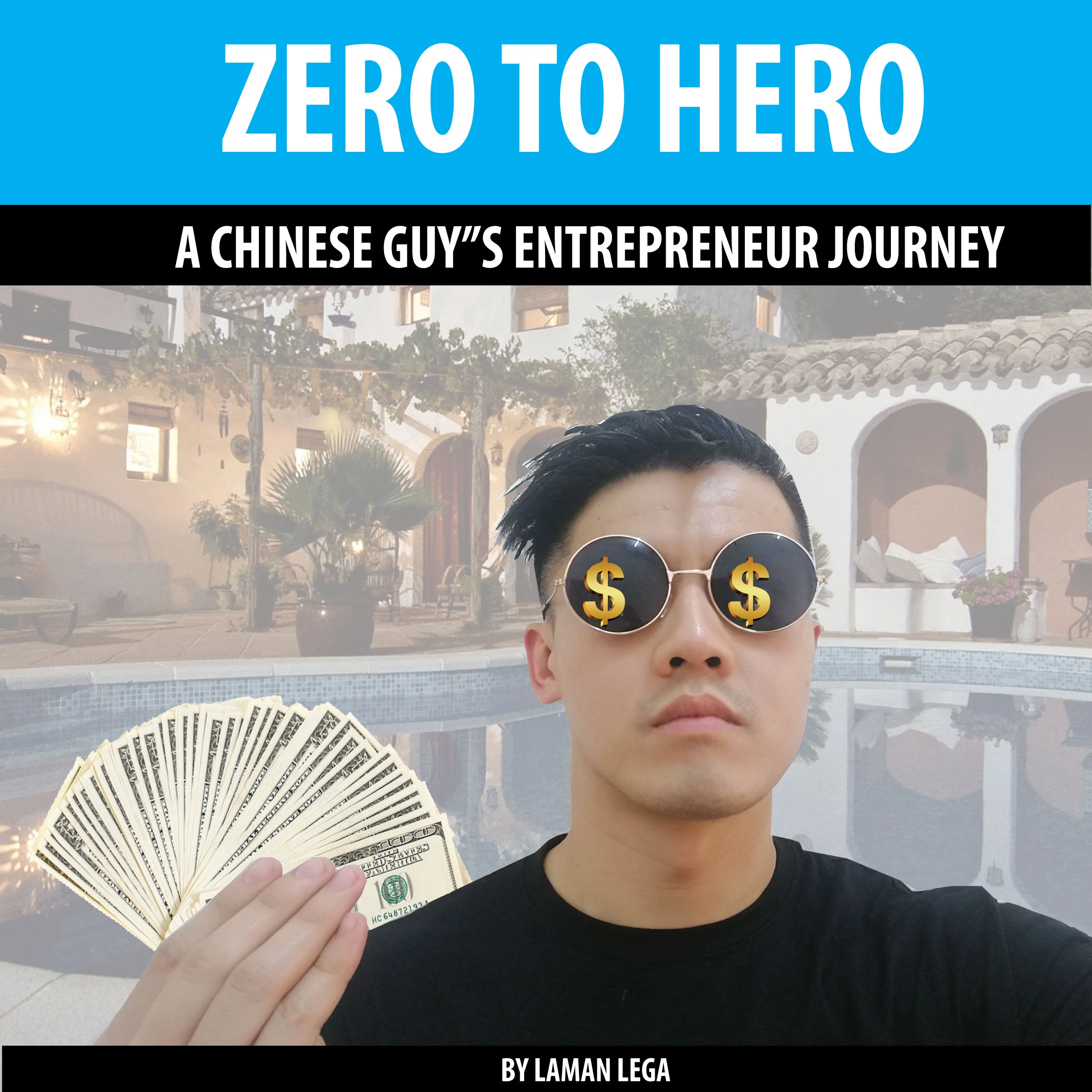 ZERO TO HERO , A CHINESE GUY'S ENTREPRENEUR JOURNEY by Laman Lega