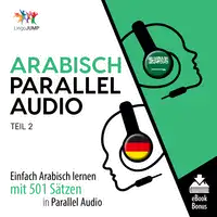 Arabisch Parallel Audio - Einfach Arabisch lernen mit 501 Sätzen in Parallel Audio - Teil 2 Audiobook by Lingo Jump