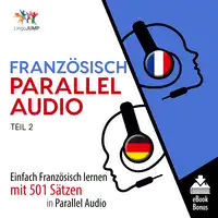 Französisch Parallel Audio - Einfach Französisch lernen mit 501 Sätzen in Parallel Audio - Teil 2 Audiobook by Lingo Jump