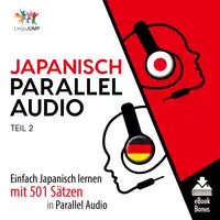 Japanisch Parallel Audio - Einfach Japanisch lernen mit 501 Sätzen in Parallel Audio - Teil 2 Audiobook by Lingo Jump