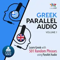 Greek Parallel Audio - Learn Greek with 501 Random Phrases using Parallel Audio - Volume 1 Audiobook by Lingo Jump