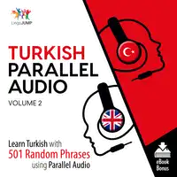 Turkish Parallel Audio - Learn Turkish with 501 Random Phrases using Parallel Audio - Volume 2 Audiobook by Lingo Jump