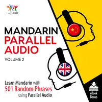 Mandarin Parallel Audio - Learn Mandarin with 501 Random Phrases using Parallel Audio - Volume 2 Audiobook by Lingo Jump