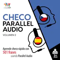 Checo Parallel Audio – Aprende checo rápido con 501 frases usando Parallel Audio - Volumen 2 Audiobook by Lingo Jump