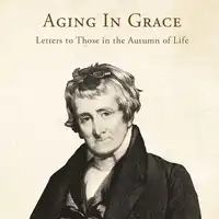 Aging in Grace: Letters to Those in the Autumn of Life Audiobook by Archibald Alexander