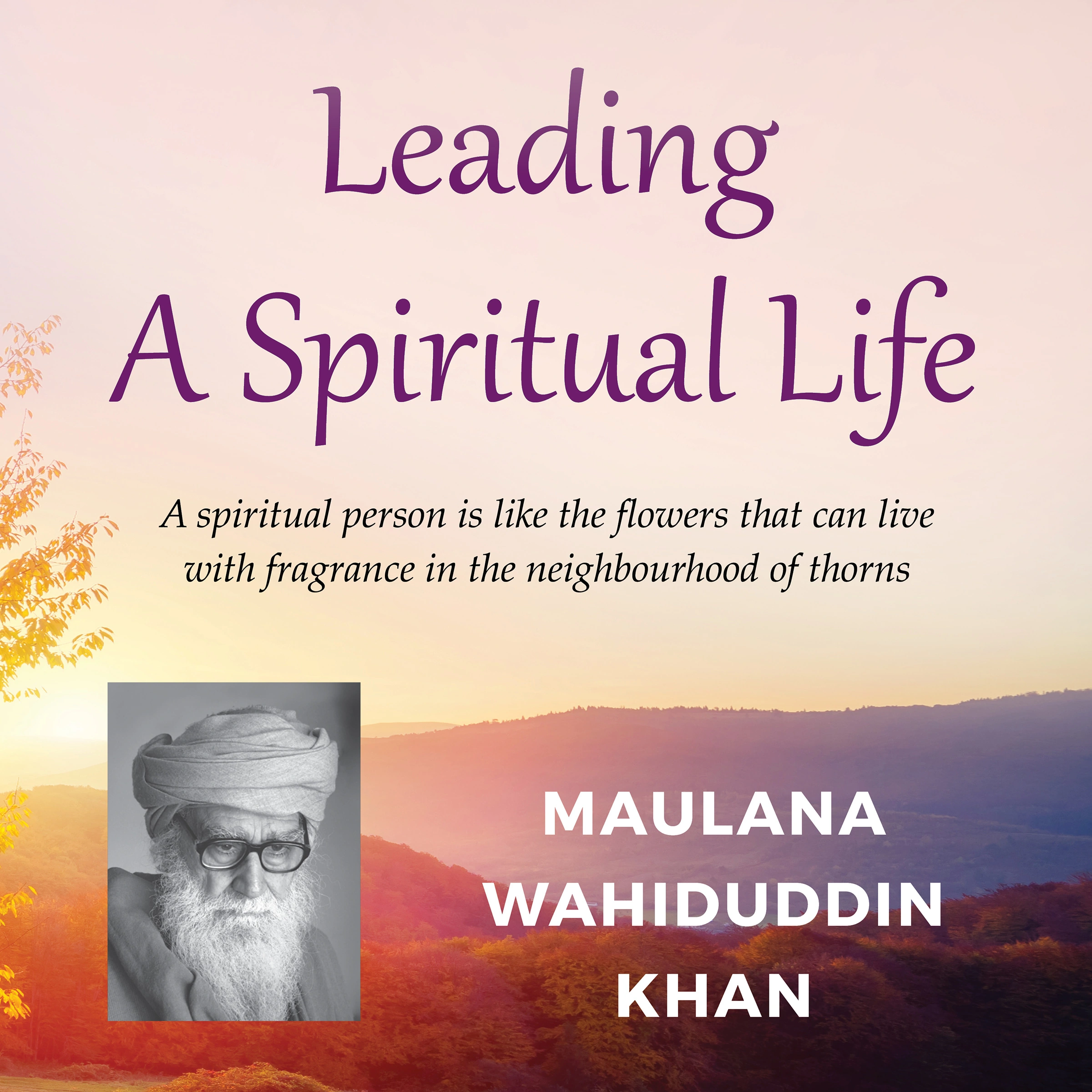 Leading a Spiritual Life Audiobook by Maulana Wahiduddin Khan