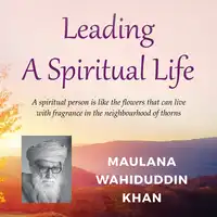 Leading a Spiritual Life Audiobook by Maulana Wahiduddin Khan