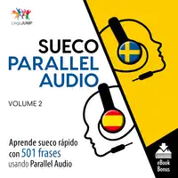 Sueco Parallel Audio – Aprende sueco rápido con 501 frases usando Parallel Audio - Volumen 2 Audiobook by Lingo Jump