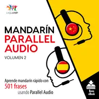 Mandarín Parallel Audio – Aprende mandarín rápido con 501 frases usando Parallel Audio - Volumen 12 Audiobook by Lingo Jump