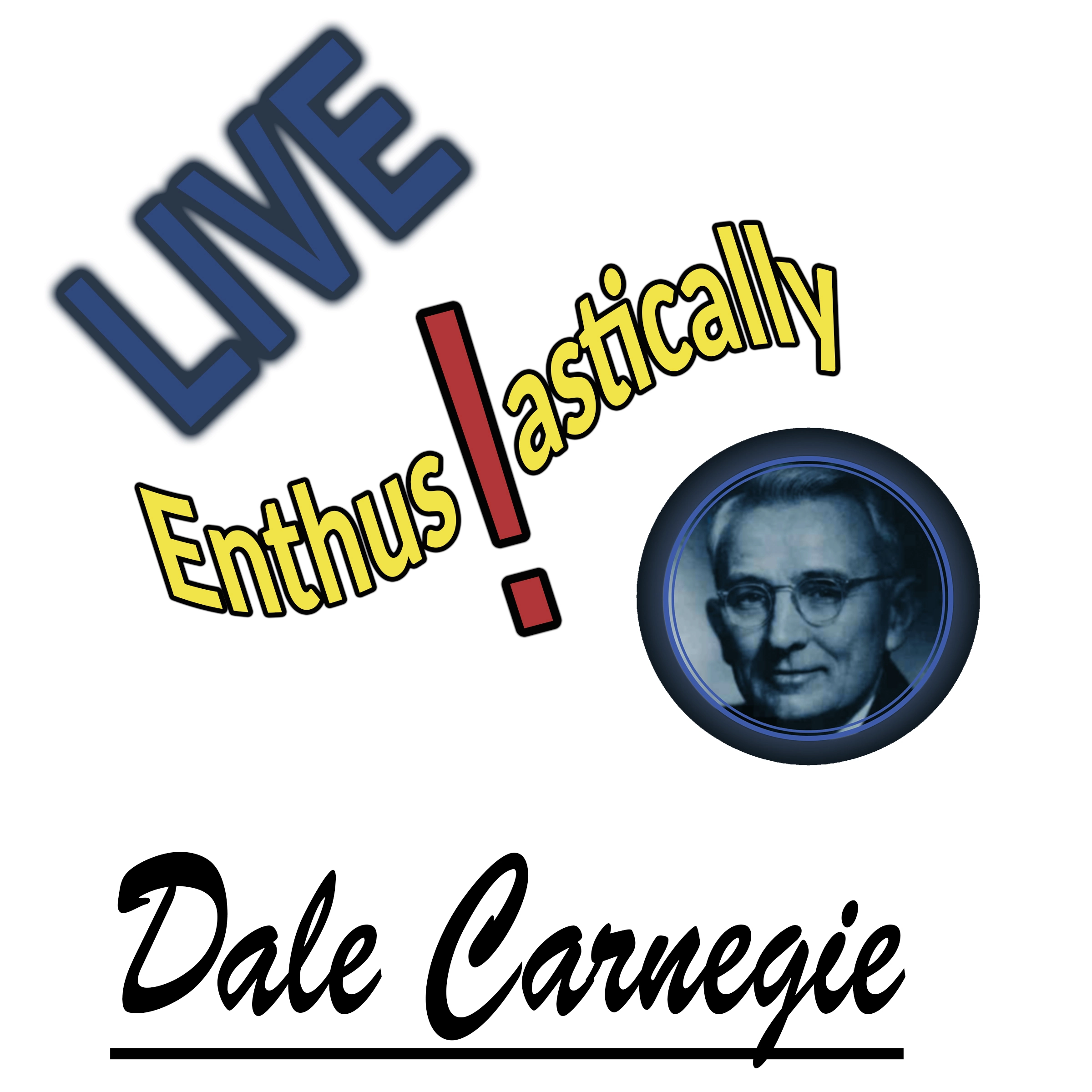 Live Enthusiastically by Dale Carnegie