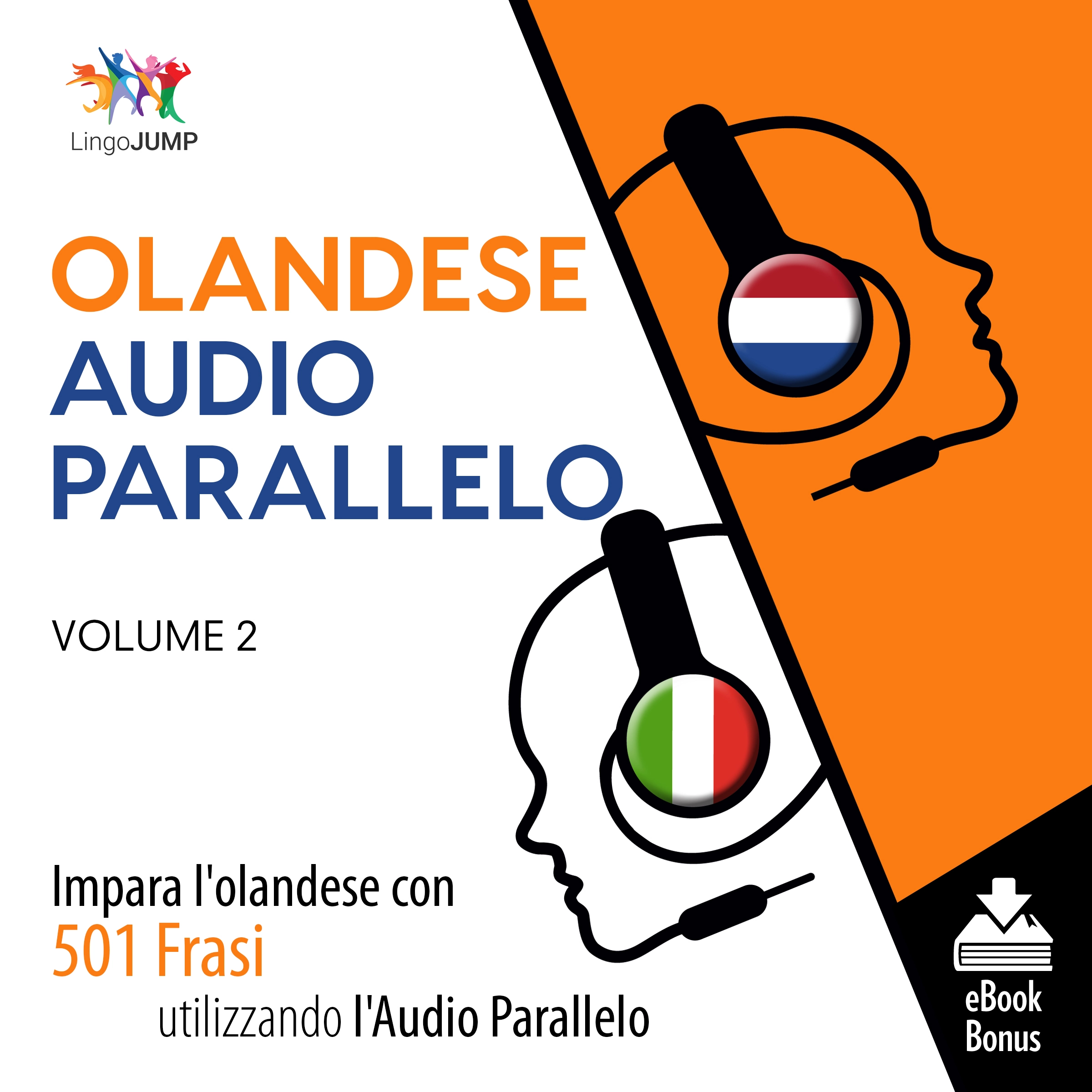 Audio Parallelo Olandese - Impara l'olandese con 501 Frasi utilizzando l'Audio Parallelo - Volume 2 by Lingo Jump