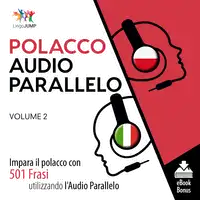 Audio Parallelo Polacco - Impara il polacco con 501 Frasi utilizzando l'Audio Parallelo - Volume 2 Audiobook by Lingo Jump