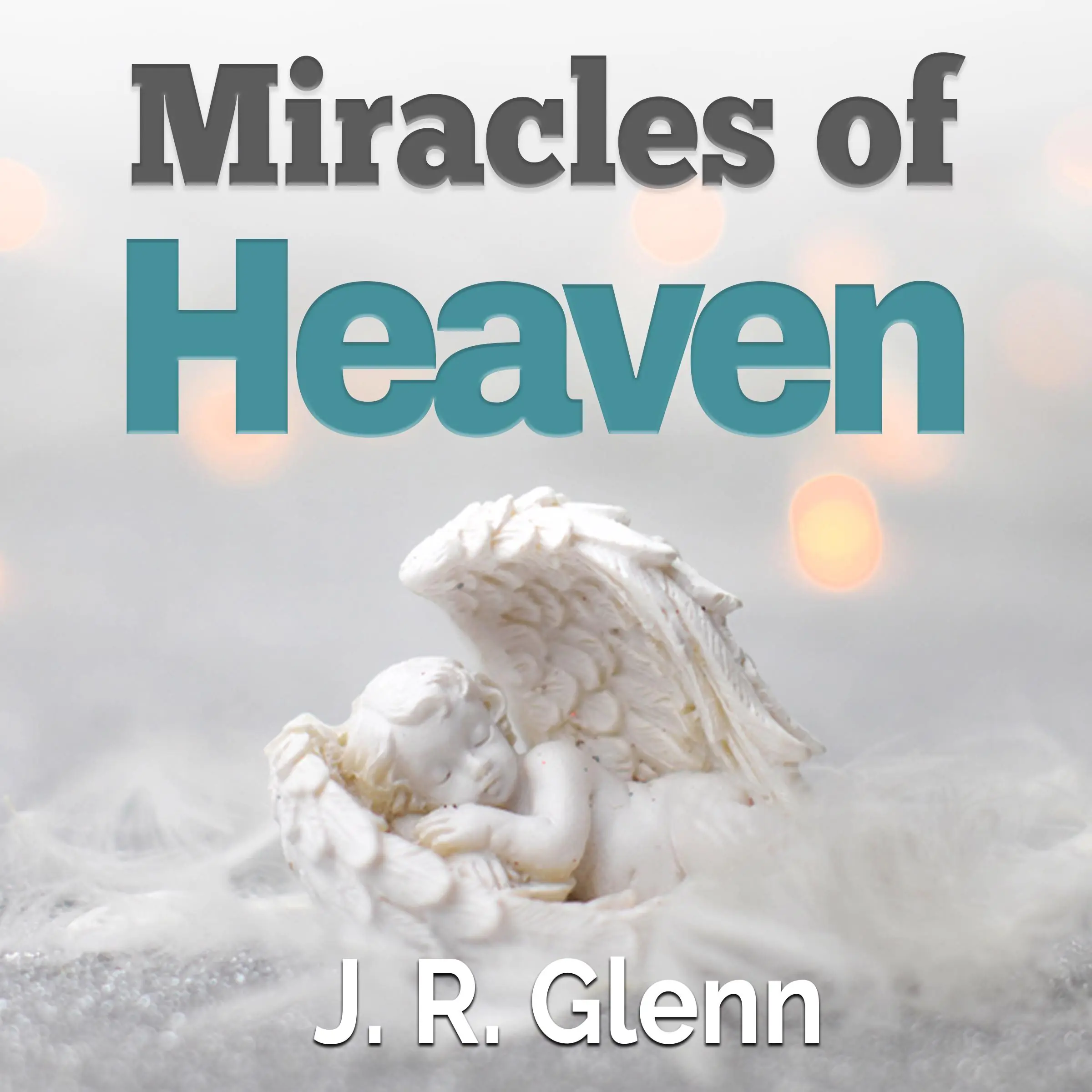 Miracles of Heaven Audiobook by J. R. Glenn