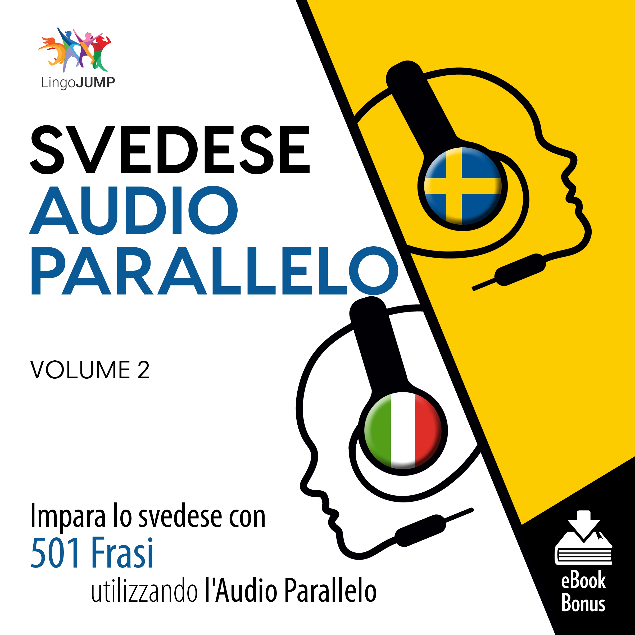 Audio Parallelo Svedese - Impara lo svedese con 501 Frasi utilizzando l'Audio Parallelo - Volume 2 Audiobook by Lingo Jump